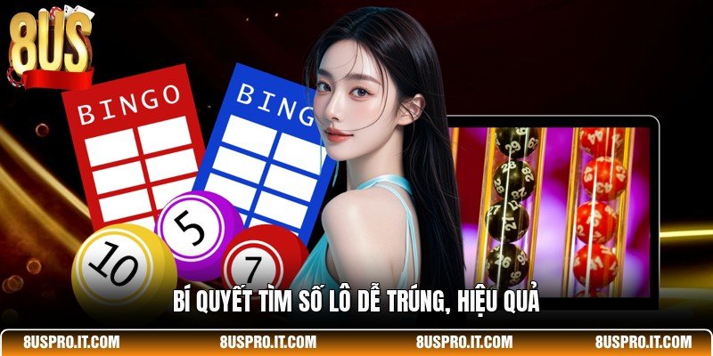 Bí quyết tìm số lô dễ trúng, hiệu quả