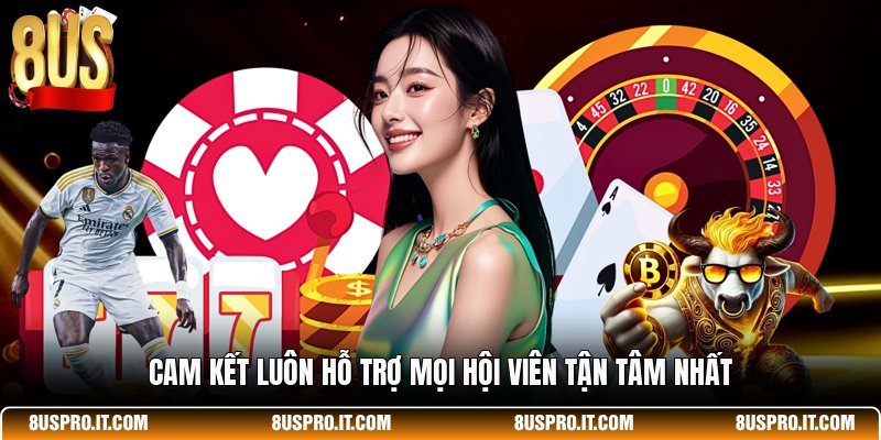 Cam kết luôn hỗ trợ mọi hội viên tận tâm nhất