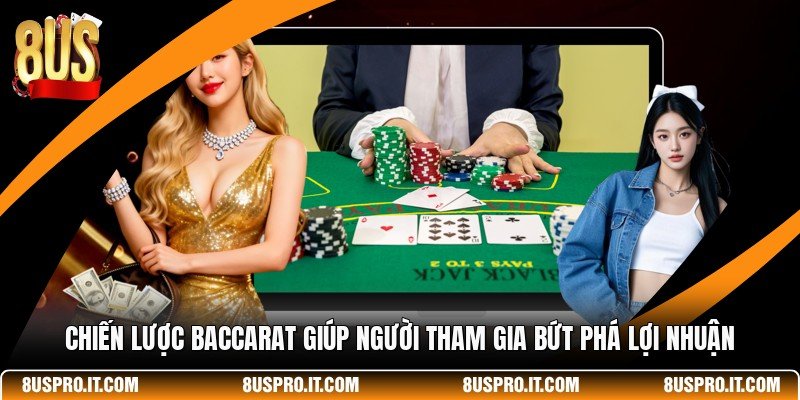 Chiến Lược Baccarat Giúp Người Tham Gia Bứt Phá Lợi Nhuận