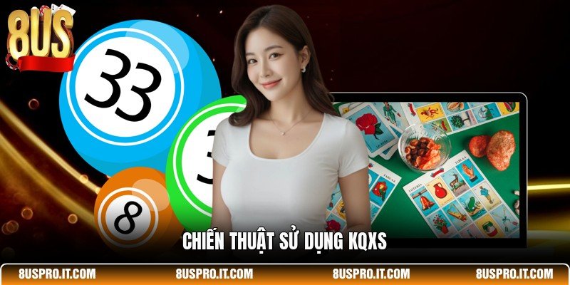Chiến thuật sử dụng KQXS 