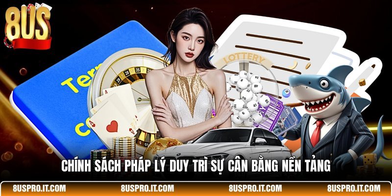 Chính sách pháp lý duy trì sự cân bằng nền tảng