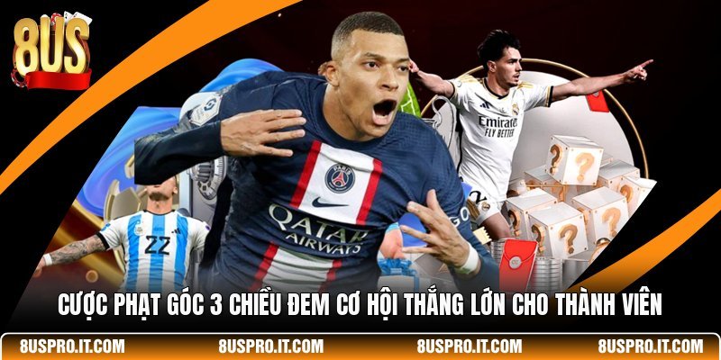 Cược Phạt Góc 3 Chiều Đem Cơ Hội Thắng Lớn Cho Thành Viên