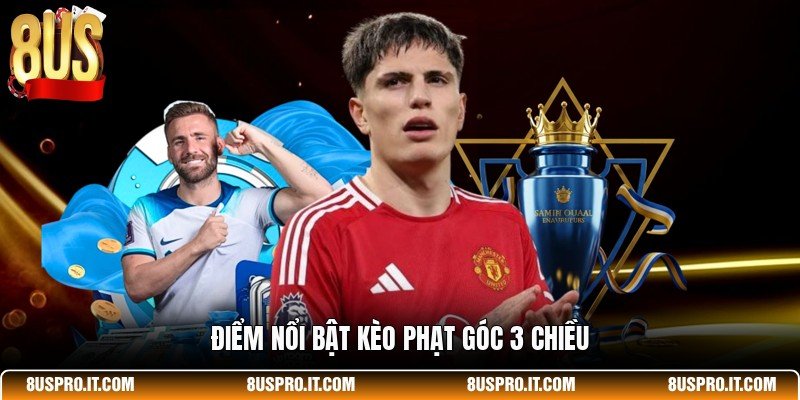 Điểm nổi bật kèo phạt góc 3 chiều
