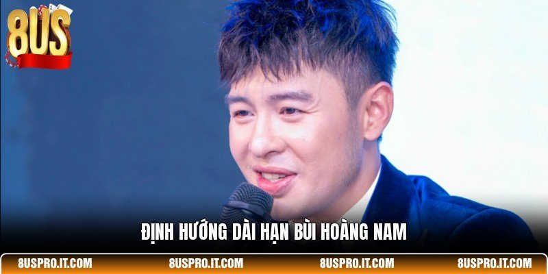 Định hướng dài hạn Bùi Hoàng Nam