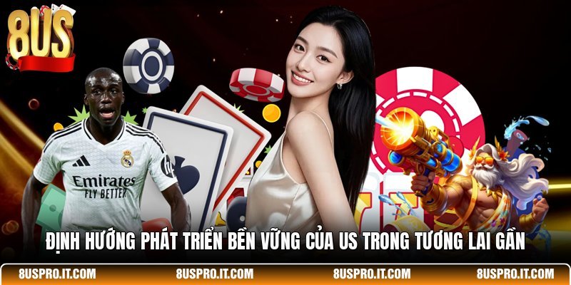 Định hướng phát triển bền vững của US trong tương lai gần