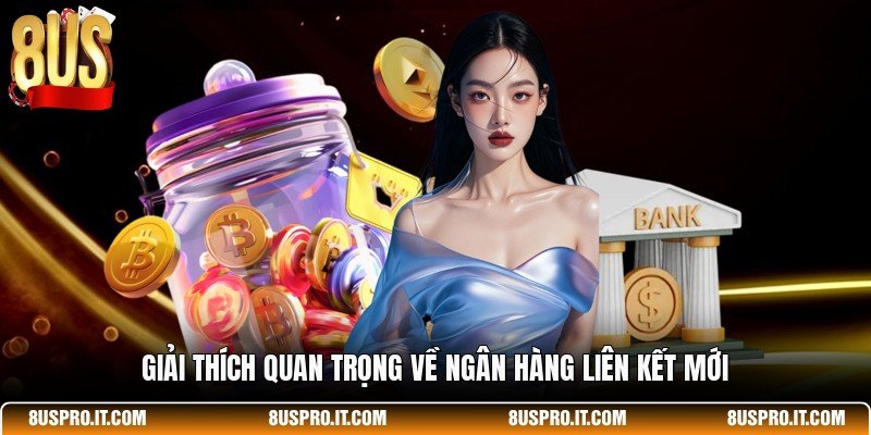 Giải thích quan trọng về ngân hàng liên kết mới