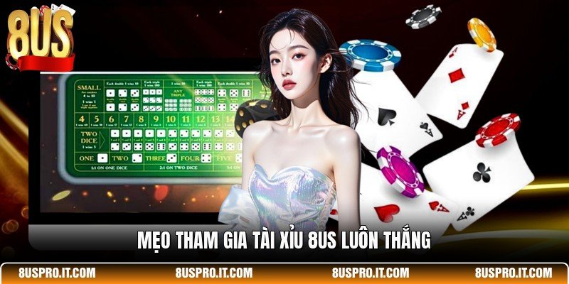 Mẹo tham gia tài xỉu 8US luôn thắng 