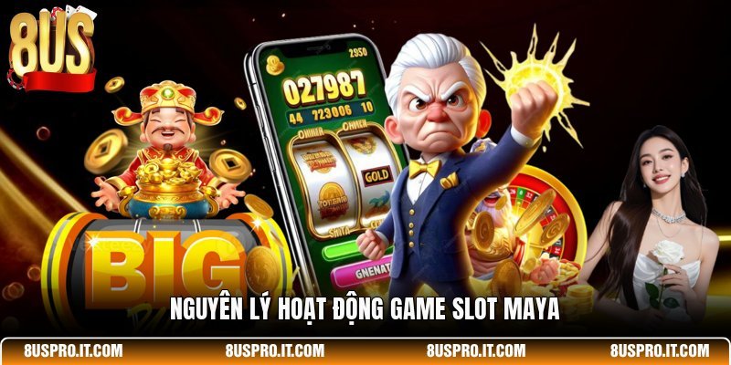 Nguyên lý hoạt động game slot Maya