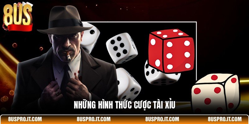 Những hình thức cược tài xỉu 