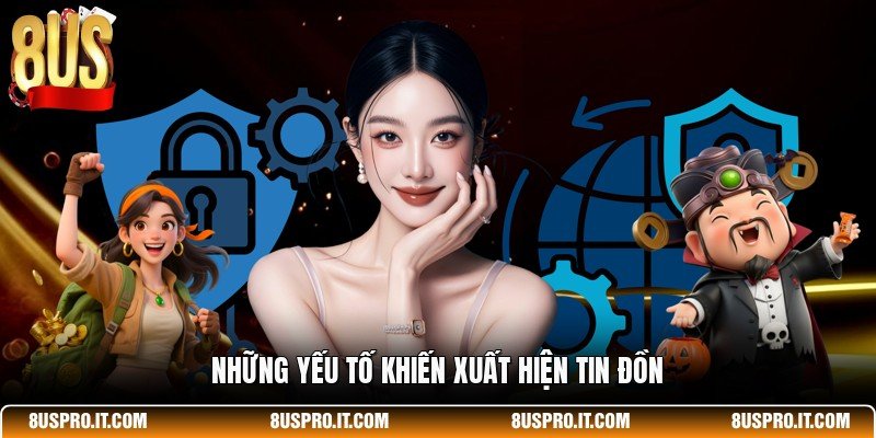 Những yếu tố khiến xuất hiện tin đồn