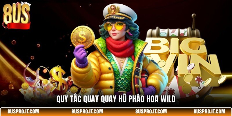 Quy tắc quay Quay hũ Pháo Hoa Wild