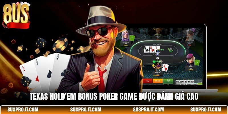 Texas Hold'em Bonus Poker game được đánh giá cao