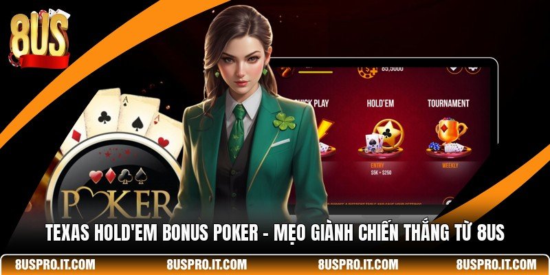 Texas Hold'em Bonus Poker - Mẹo Giành Chiến Thắng Từ 8US 