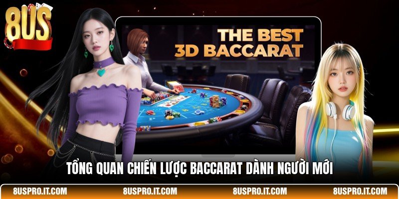 Tổng quan chiến lược Baccarat dành người mới