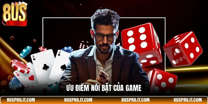 Ưu điểm nổi bật của game 